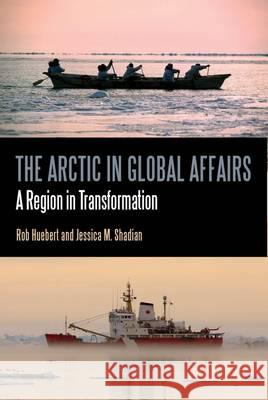 The Arctic in Global Affairs: A Region in Transformation Rob Huebert Jessica M. Shadian 9781441184542 Continuum - książka