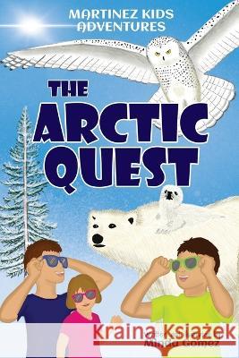 The Arctic Quest Gomez Minda Gomez 9798985316155 MoGo Multimedia - książka