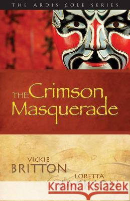 The Ardis Cole Series: The Crimson Masquerade (Book 3) Vickie Britton Loretta Jackson 9781939054050 Rowe Publishing and Design - książka