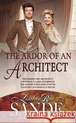 The Ardor of an Architect Linda Rae Sande 9781968014056 Twisted Teacup Publishing - książka