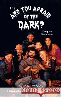The Are You Afraid of the Dark Campfire Companion (hardback) Prendes, Jose 9781593939908 BearManor Media - książka