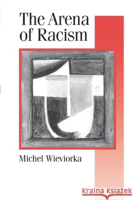 The Arena of Racism Michel Wieviorka 9780803978812 SAGE PUBLICATIONS LTD - książka