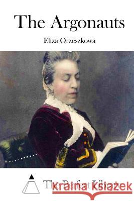 The Argonauts Eliza Orzeszkowa The Perfect Library 9781512307573 Createspace - książka