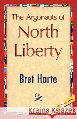 The Argonauts of North Liberty Harte Bre 9781421848006 1st World Library - książka