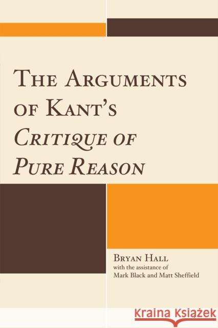 The Arguments of Kant's Critique of Pure Reason Bryan Hall 9780739141663 Lexington Books - książka