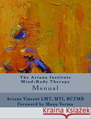 The Ariana Institute Mind-Body Therapy: Manual Ariana Vincent Sean Patrick Harkins Ashley Horton 9781505592818 Createspace - książka