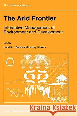 The Arid Frontier: Interactive Management of Environment and Development Bruins, Hendrik J. 9780792342274 Springer - książka