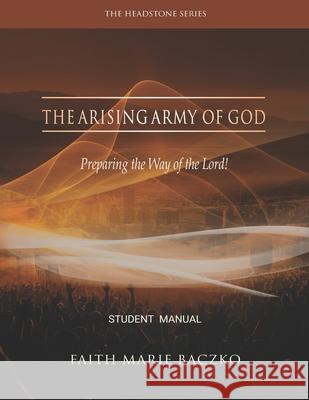 The Arising Army of God: Student's Manual Faith Marie Baczko 9781798681435 Independently Published - książka