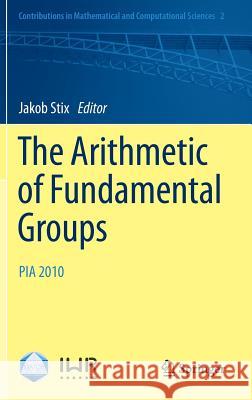 The Arithmetic of Fundamental Groups: PIA 2010 Jakob Stix 9783642239045 Springer-Verlag Berlin and Heidelberg GmbH &  - książka