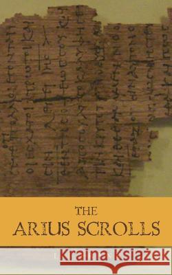 The Arius Scrolls L. J. Frank 9781456305666 Createspace - książka