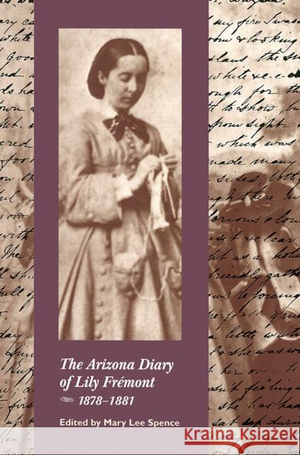The Arizona Diary of Lily Frémont, 1878-1881 Frémont, Elizabeth Benton 9780816541560 University of Arizona Press - książka