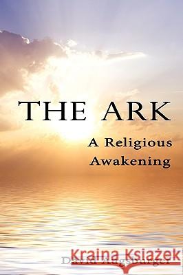 The Ark: A Religious Awakening Augsburger, David 9781438919867 Authorhouse - książka