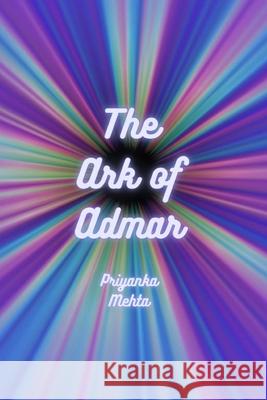 The Ark of Admar Priyanka Mehta 9781521943120 Independently Published - książka
