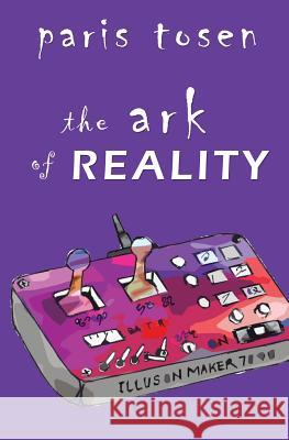 The Ark of Reality Paris Tosen Paris Tosen 9781533209146 Createspace Independent Publishing Platform - książka