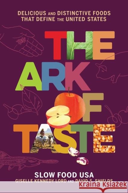 The Ark of Taste: Delicious and Distinctive Foods That Define the United States Shields, David S. 9780316477321 Little, Brown & Company - książka