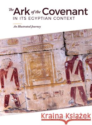 The Ark of the Covenant in Its Egyptian Context: An Illustrated Journey David Falk 9781683072676 Hendrickson Publishing - książka