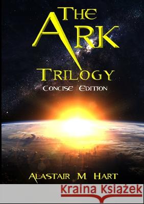 The Ark: Trilogy (Concise Edition) Alastair Macdonald Hart 9780244865061 Lulu.com - książka