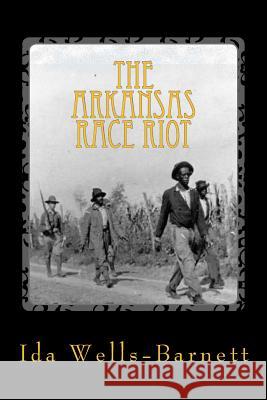 The Arkansas Race Riot Ida B. Wells-Barnett 9781492770084 Createspace - książka