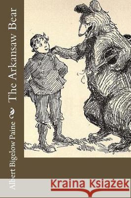 The Arkansaw Bear Albert Bigelow Paine 9781976241727 Createspace Independent Publishing Platform - książka