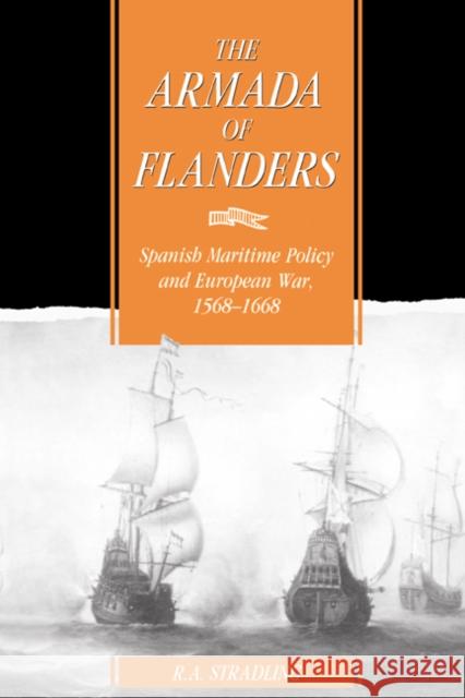 The Armada of Flanders: Spanish Maritime Policy and European War, 1568 1668 Stradling, R. a. 9780521405348 Cambridge University Press - książka