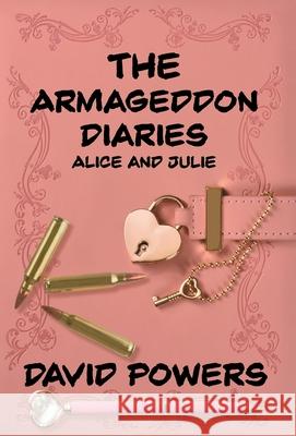 The Armageddon Diaries - Alice and Julie David C. Powers 9780998544786 David C. Powers - książka