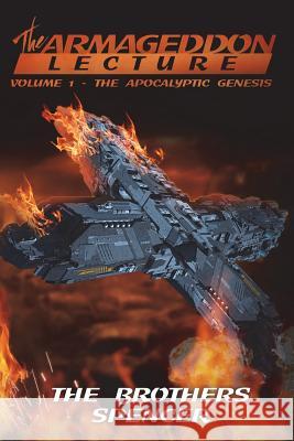The Armageddon Lecture: Volume One Jason M. Spencer Ira W. Spence 9781494497668 Createspace - książka