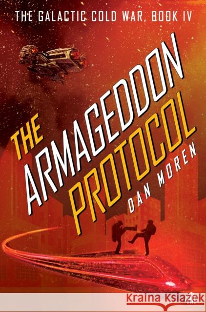 The Armageddon Protocol: Book IV in The Galactic Cold War Book Series Dan Moren 9781915998002 Watkins Media Limited - książka