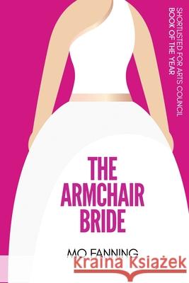 The Armchair Bride: Romcom of the year. Heart warming and laugh out loud funny Fanning, Mo 9780993557132 Spring Street Books - książka