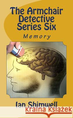 The Armchair Detective Series Six: Memory Ian Shimwell 9781535199308 Createspace Independent Publishing Platform - książka