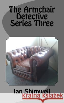 The Armchair Detective Series Three Ian Shimwell 9781499621440 Createspace - książka
