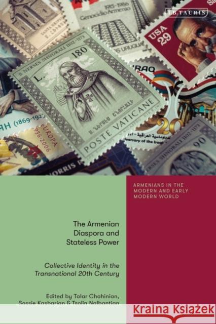 The Armenian Diaspora and Stateless Power: Collective Identity in the Transnational 20th Century  9780755648214 Bloomsbury Publishing PLC - książka