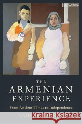 The Armenian Experience: From Ancient Times to Independence Gaidz Minassian 9780755600748 I. B. Tauris & Company - książka