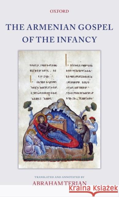 The Armenian Gospel of the Infancy: With Three Early Versions of the Protevangelium of James Terian, Abraham 9780199541560 Oxford University Press, USA - książka