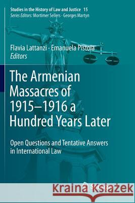 The Armenian Massacres of 1915-1916 a Hundred Years Later: Open Questions and Tentative Answers in International Law Lattanzi, Flavia 9783030086312 Springer - książka