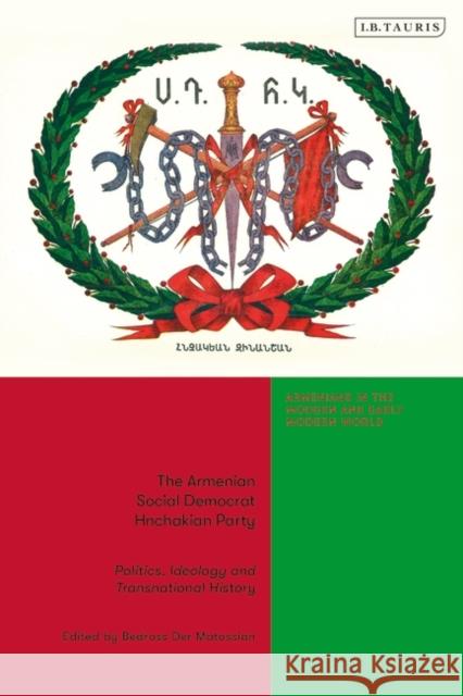 The Armenian Social Democrat Hnchakian Party  9780755651375 Bloomsbury Publishing (UK) - książka