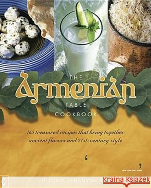 The Armenian Table Cookbook: 165 treasured recipes that bring together ancient flavors and 21st-century style Victoria Jenanyan Wise 9781905570706 Clairview Books - książka
