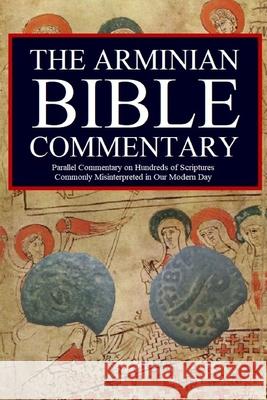 The Arminian Bible Commentary: Parallel Commentary on Hundreds of Scriptures Commonly Misinterpreted in Our Modern Day Jason Kerrigan 9781729344422 Independently Published - książka