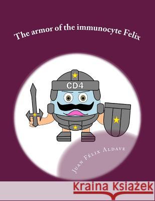 The armor of the immunocyte Felix: Protection for our soul Becerra, Bertha 9781517532536 Createspace - książka