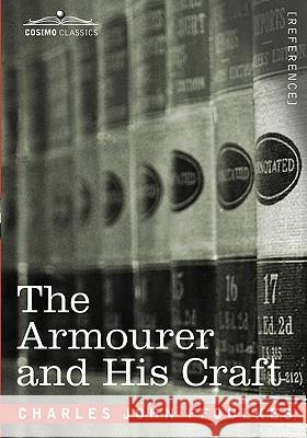 The Armourer and His Craft Charles John Ffoulkes 9781605204116 Cosimo Classics - książka