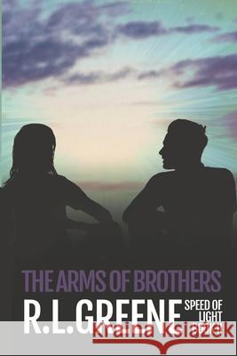 The Arms of Brothers: Book two of The Speed of Light series Roger L. Greene 9781947803152 Divergent Mind LLC - książka