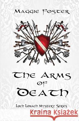 The Arms of Death: Loch Lonach Mysteries: Book One Maggie Foster 9780998985800 Maggies Mysteries - książka