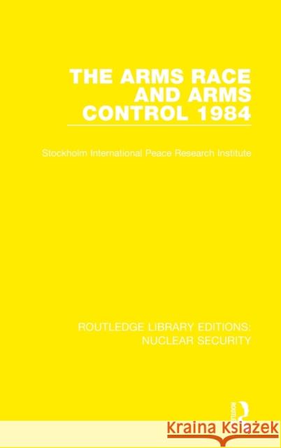 The Arms Race and Arms Control 1984 Stockholm International Peace Research I 9780367514204 Routledge - książka