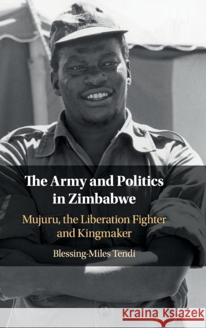 The Army and Politics in Zimbabwe: Mujuru, the Liberation Fighter and Kingmaker Tendi, Blessing-Miles 9781108472890 Cambridge University Press - książka
