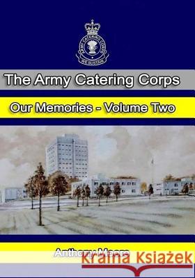 The Army Catering Corps - Our Memories - Volume Two (Black & White) MR Anthony John Moore Simon Jarma 9781544110301 Createspace Independent Publishing Platform - książka