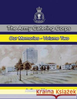 The Army Catering Corps Our Memories Volume Two (Colour) Jarman Mbe, Simon 9781537391137 Createspace Independent Publishing Platform - książka