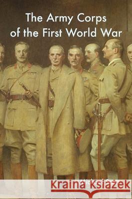 The Army Corps of the First World War Michael Scott 9781783317011 Naval & Military Press - książka