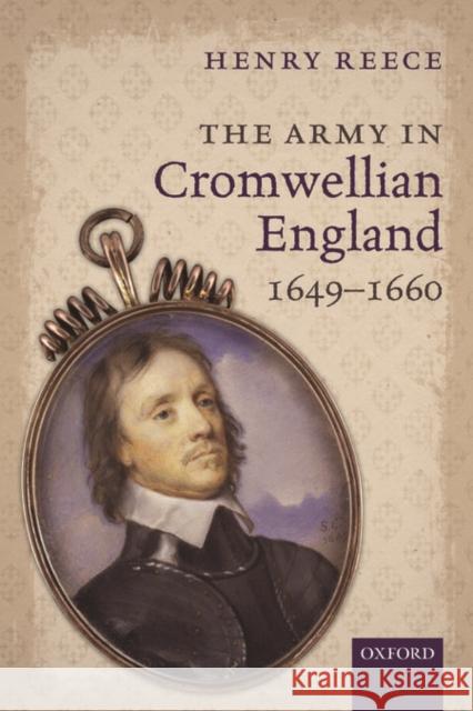 The Army in Cromwellian England, 1649-1660 Henry Reece Henry 9780198726524 OXFORD UNIVERSITY PRESS ACADEM - książka