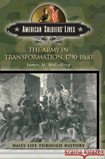 The Army in Transformation, 1790-1860 James M. McCaffrey 9780313331725 Greenwood Press - książka