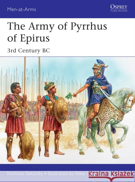 The Army of Pyrrhus of Epirus: 3rd Century BC Nicholas Sekunda Peter Dennis 9781472833488 Bloomsbury Publishing PLC - książka