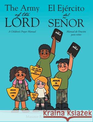The Army of The Lord - El Ejército del Señor: A Children's Prayer Manual - Manual de Oración para niños Minister Rosalind Riggs 9781685709990 Christian Faith - książka